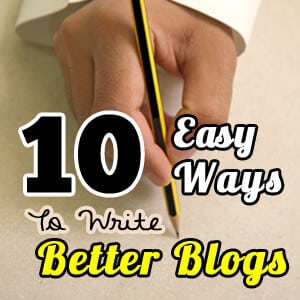 Image of a hand with a pen writing 10 easy ways to write better blogs.