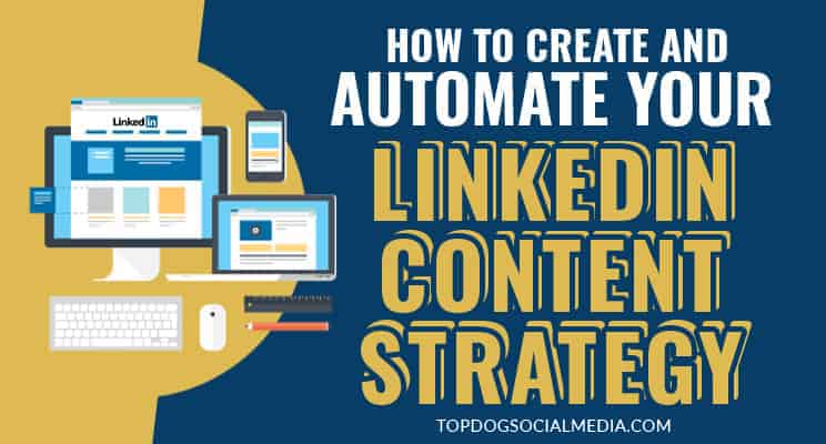How to Create and Automate Your LinkedIn Content Strategy