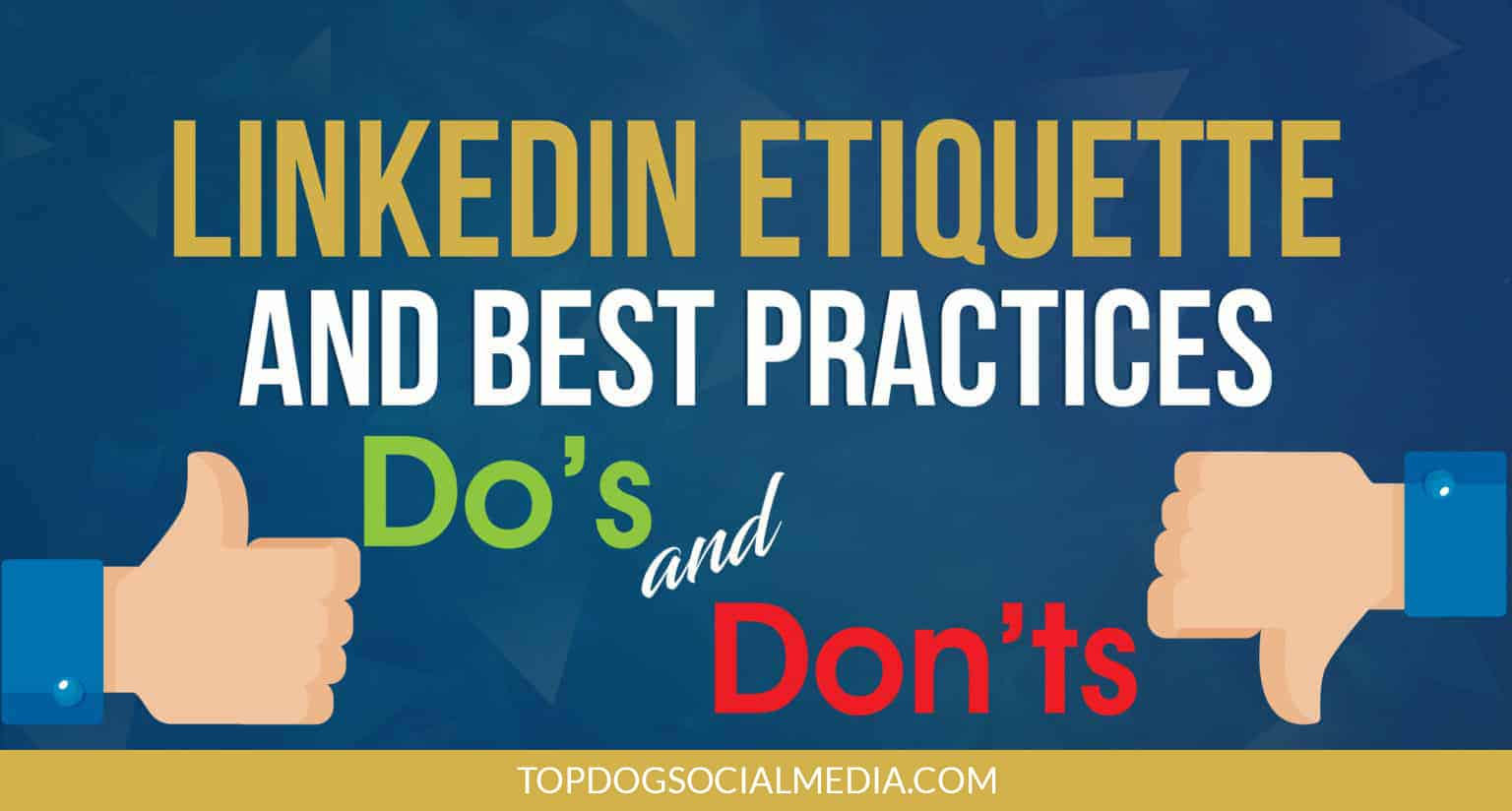 LinkedIn Etiquette and Best Practices [20 Do’s and Don’ts]