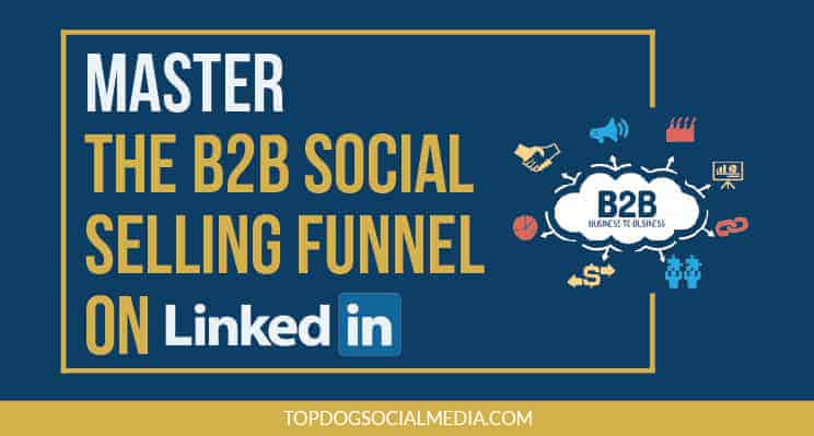 Master the B2B Social Selling Funnel on LinkedIn