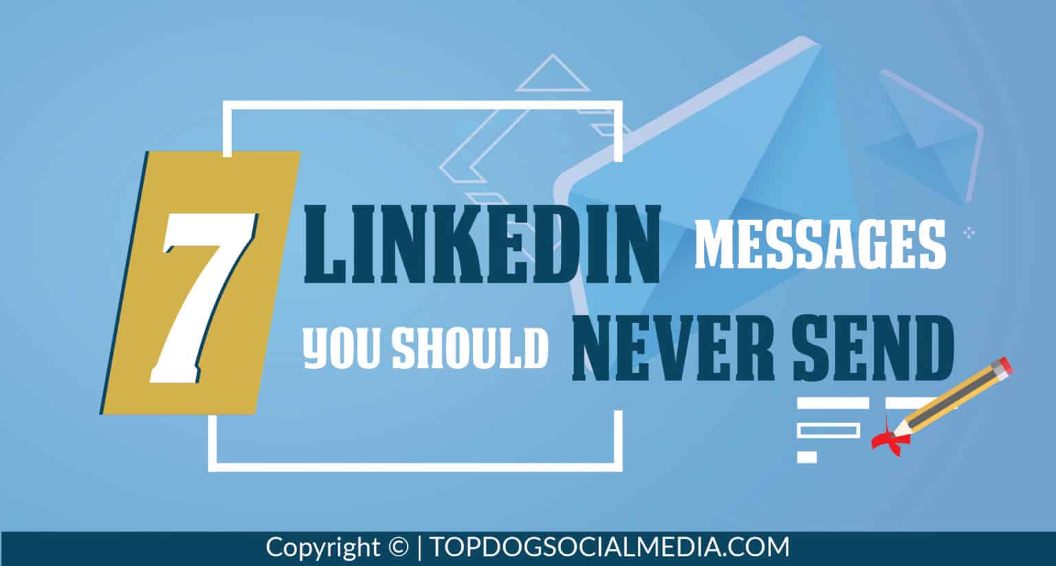 7 LinkedIn Messages You Should Never Send