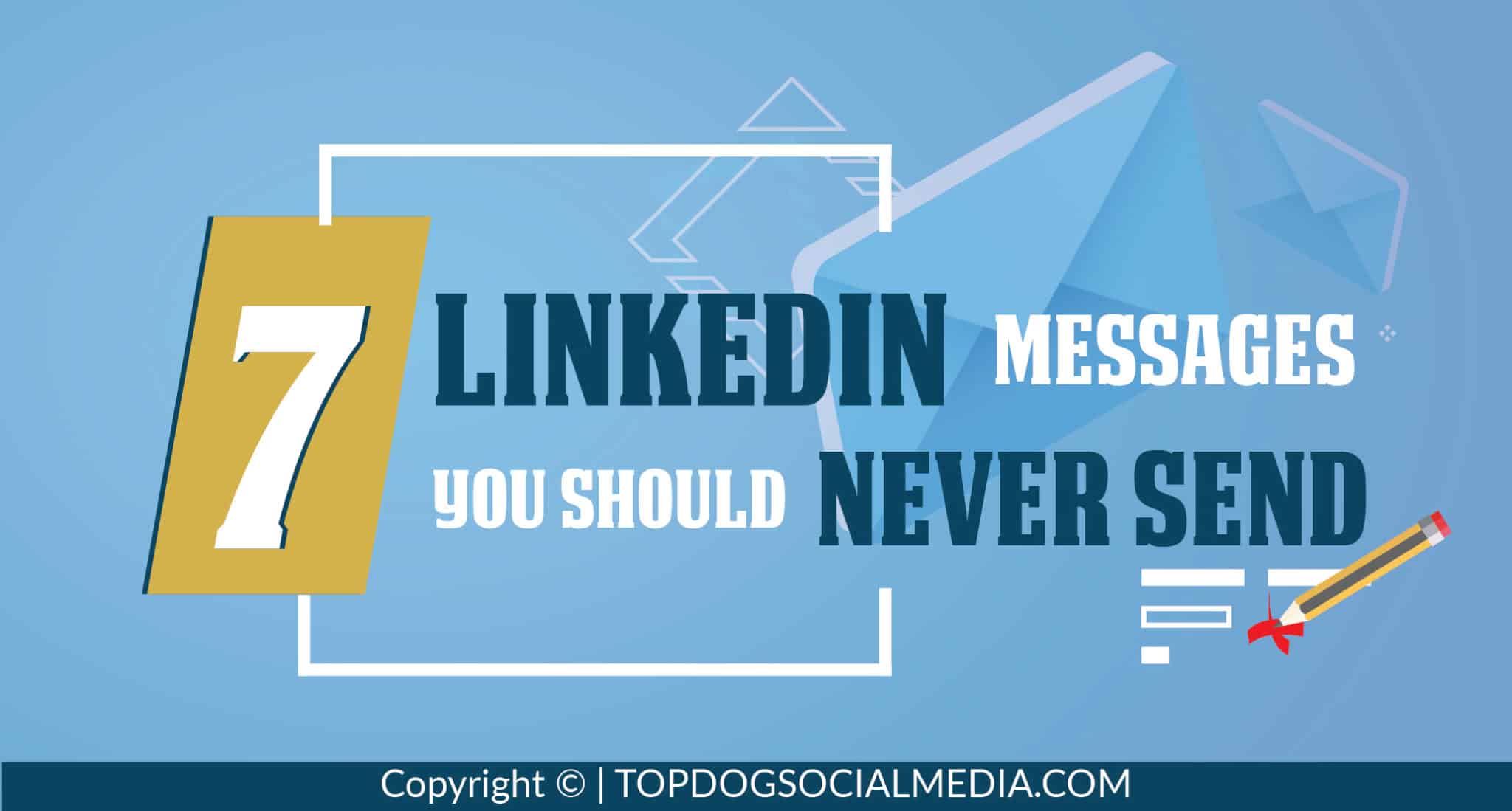 7 LinkedIn Messages You Should Never Send