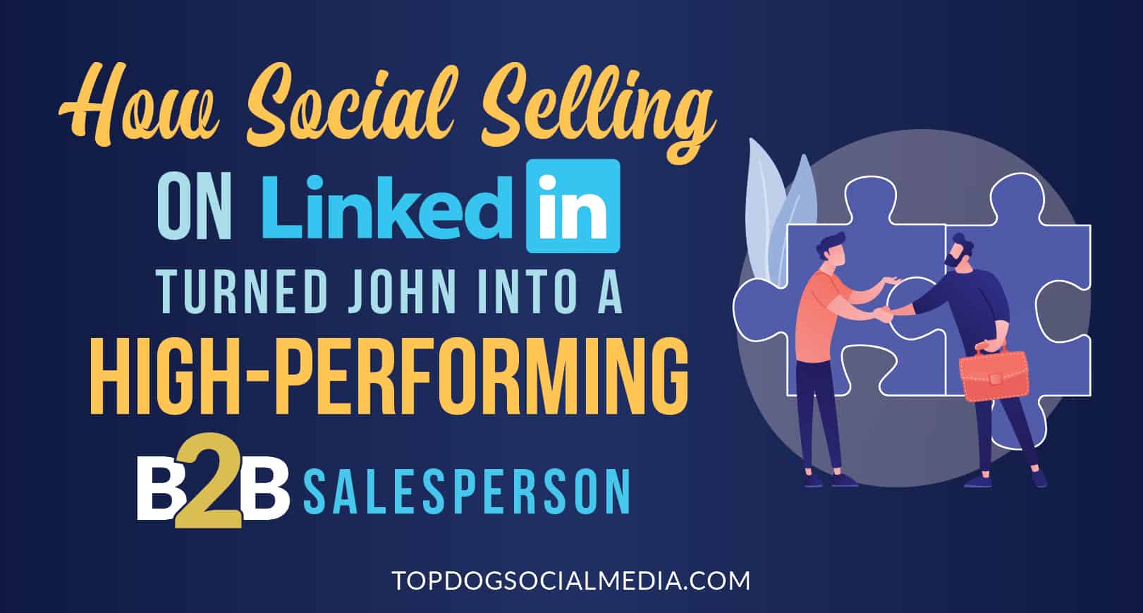 How Social Selling on LinkedIn Turned John into a High-Performing B2B Salesperson
